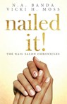 Nailed It! - BANDA,  Natalie ; Moss, Vicki H - 9781604950397
