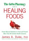 The Green Pharmacy Guide to Healing Foods - James A. Duke - 9781605295015