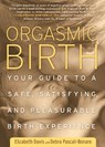 Orgasmic Birth - Elizabeth Davis ; Debra Pascali-Bonaro - 9781605295282