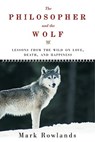 PHILOSOPHER & THE WOLF - Mark Rowlands - 9781605981338
