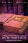 A Linguistic Model to Analyze New Testament Greek - David Rhoads ; Troy W. Martin - 9781606081655