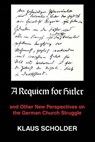 REQUIEM FOR HITLER - Klaus Scholder - 9781606081693