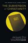 The Subversion of Christianity - Jacques Ellul - 9781606089743