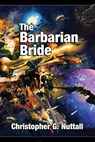 The Barbarian Bride - Christopher G Nuttall - 9781606193228