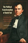 The Political Transformation of David Tod: Governing Ohio During the Height of the Civil War - LAMBERT JR,  Joseph - 9781606354667