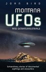 Montana UFOs and Extraterrestrials - Joan Bird - 9781606390580
