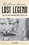 Yellowstone's Lost Legend - Scott Herring - 9781606391259