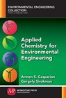 Applied Chemistry for Environmental Engineering - Armen S. Casparian ; Gergely Sirokman - 9781606509234
