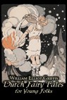 Dutch Fairy Tales for Young Folks by William Elliot Griffis, Fiction, Fairy Tales & Folklore - Country & Ethnic - William Elliot Griffis - 9781606640319