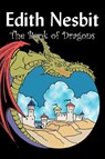 The Book of Dragons by Edith Nesbit, Fiction, Fantasy & Magic - Edith Nesbit - 9781606641064