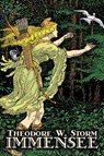 Immensee by Theodor W. Storm, Fiction, Fantasy, Fairy Tales, Folk Tales, Legends & Mythology - Theodore W Storm - 9781606641828