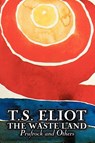 The Waste Land, Prufrock, and Others by T. S. Eliot, Poetry, Drama - T. S. Eliot - 9781606643402