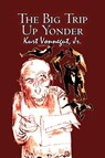 BIG TRIP UP YONDER BY KURT VON - Kurt Jr. Vonnegut - 9781606645000