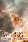 The Misplaced Battleship by Harry Harrison, Science Fiction, Adventure - Harry Harrison - 9781606645222