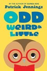 Odd, Weird & Little - Patrick Jennings - 9781606843758