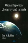 Ozone Depletion, Chemistry & Impacts - BAKKER,  Sem H - 9781606920077