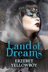 Land of Dreams - Erzebet YellowBoy - 9781607015000