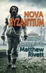 Nova Byzantium - Matthew Rivett - 9781607015109