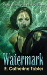 Watermark - E. Catherine Tobler - 9781607015130