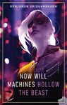 Now Will Machines Hollow the Beast - Bejanun Sriduangkaew - 9781607015437