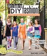 Girl's Guide to DIY Fashion - Rachel Low - 9781607059967