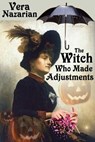 The Witch Who Made Adjustments - Vera Nazarian - 9781607620990