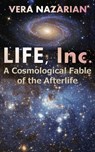 LIFE, Inc.: A Cosmological Fable of the Afterlife - Vera Nazarian - 9781607621461