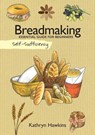 Self-Sufficiency: Breadmaking - Kathryn Hawkins - 9781607652540