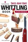 Victorinox Swiss Army Knife Book of Whittling - Chris Lubkemann - 9781607653929