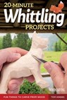 20-Minute Whittling Projects - Tom Hindes - 9781607654261