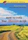 How to Find Your Mission in Life - Richard N. Bolles - 9781607743569