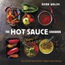 The Hot Sauce Cookbook - Robb Walsh - 9781607744269