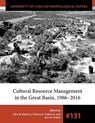 Cultural Resource Management in the Great Basin 1986–2016 - Alice M. Baldrica ; Patricia A. DeBunch ; Don D. Fowler - 9781607816805