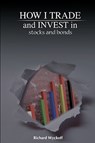 How I Trade and Invest in Stocks and Bonds - Richard D Wyckoff - 9781607961857