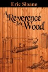 A Reverence for Wood - Eric Sloane - 9781607964742