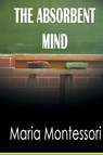 The Absorbent Mind - Maria Montessori - 9781607965053