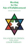 Healing for the Age of Enlightenment - Stanley Burroughs - 9781607967521
