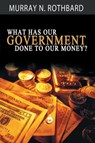 What Has Government Done to Our Money? - Murray Rothbard - 9781607967750
