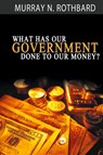 What Has Government Done to Our Money? - Murray Rothbard - 9781607967767