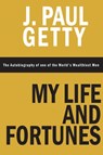 My Life and Fortunes, The Autobiography of one of the World's Wealthiest Men - J Paul Getty - 9781607968313