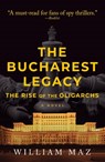 The Bucharest Legacy - William Maz - 9781608096190