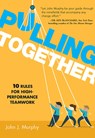 Pulling Together: 10 Rules for High-Performance Teamwork - John J. Murphy - 9781608106417