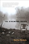 The Evening Hour - Carter Sickels - 9781608195978