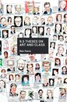 9.5 Theses On Art And Class - Ben Davis - 9781608462681