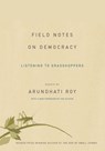 FIELD NOTES ON DEMOCRACY 2/E - Arundhati Roy - 9781608464616