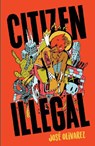 Citizen Illegal - Jose Olivarez - 9781608465231