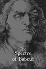 The Spectre Of Babeuf - Ian Birchall - 9781608466054