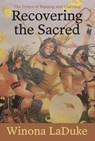 Recovering the Sacred - Winona LaDuke - 9781608466627