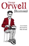George Orwell Illustrated - David N. Smith - 9781608467839