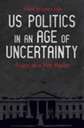 US Politics in an Age of Uncertainty - Sharon Smith ; Charlie Post ; Kim Moody ; Mike Davis ; Neil Davidson ; Keeanga-Yamahtta Taylor ; Elizabeth Schulte Martin ; Deepa Kumar ; Justin Akers Chacón ; Nancy Fraser - 9781608468744